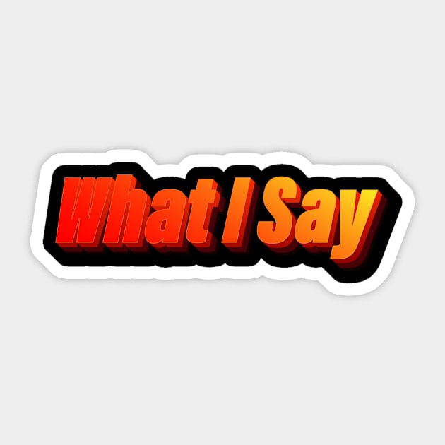 What I Say Sticker by RivaldoMilos